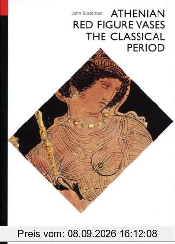 Athenian Red Figure Vases The Classical Period (World of Art)