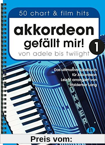Akkordeon gefällt mir 1: Von Adele bis Twilight - das ultimatve Spielbuch für Akkordeon, leicht arrangiert