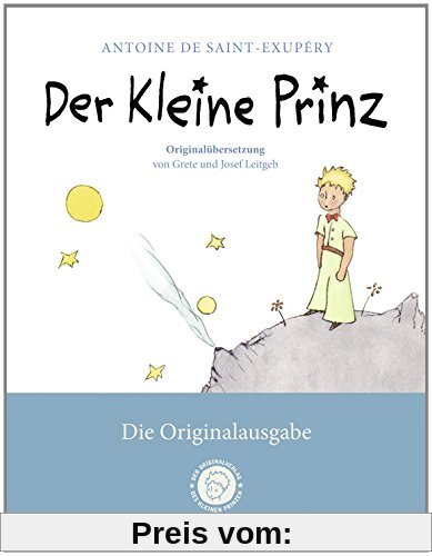 Der Kleine Prinz. Die Originalausgabe: Der Erstausgabe von 1950 angepasst und mit der Originalübersetzung von Grete und 