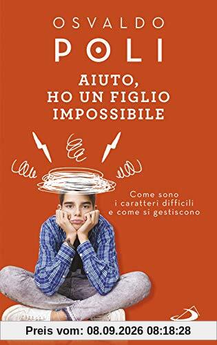 Aiuto, ho un figlio impossibile. Come sono i caratteri difficili e come si gestiscono