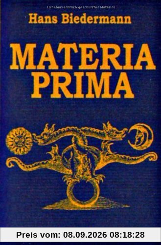 Materia prima: Die geheimen Bilder der Alchemie