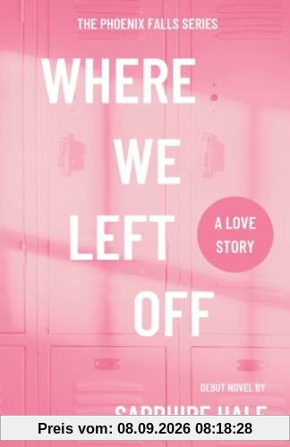 Where We Left Off (Phoenix Falls Series, Band 1)