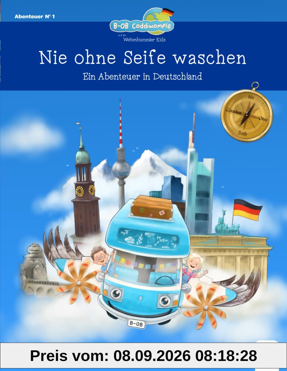 Nie ohne Seife waschen: Ein Abenteuer in Deutschland (B-OB Coddiwomple und die Weltenbummler Kids - Band 1): Spannendes und fantasievolles Kinderbuch ... für Mädchen und Jungen ab 5 Jahren