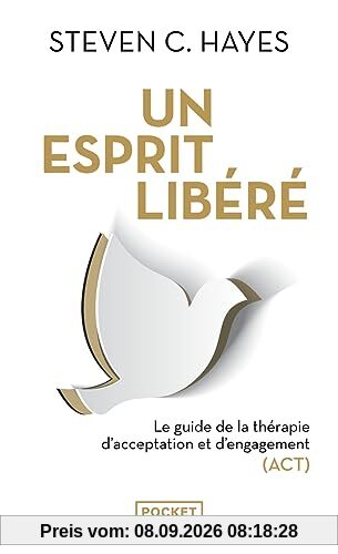 Un esprit libéré : le guide de la thérapie d'acceptation et d'engagement (ACT)