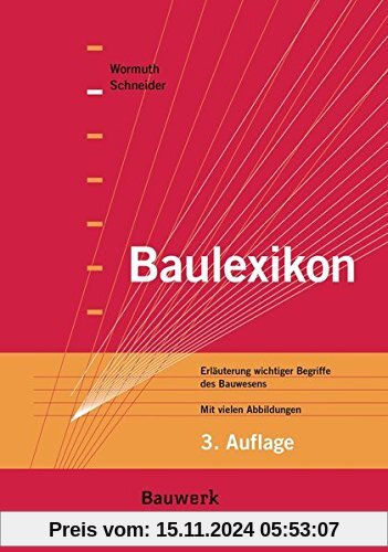 Baulexikon: Erläuterung wichtiger Begriffe des Bauwesens Mit vielen Abbildungen (Bauwerk)