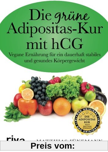 Die grüne Adipositas-Kur mit hCG:Vegane Ernährung für ein dauerhaft stabiles und gesundes Körpergewicht