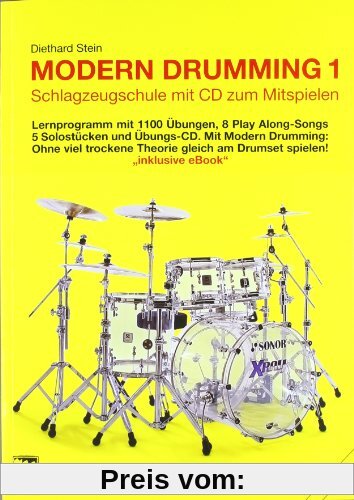 Modern Drumming. Schlagzeugschule mit CD zum Mitspielen: Modern Drumming, Bd.1. Lernprogramm mit 1100 Übungen, 5 Solostü