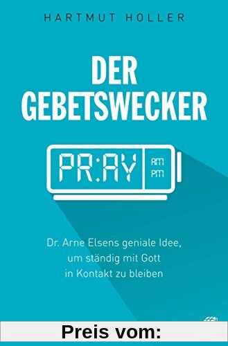 Der Gebetswecker: Dr. Arne Elsens geniale Idee, um ständig mit Gott in Kontakt zu bleiben