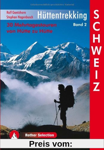 Hüttentrekking Band 2: Schweiz: 30 Mehrtagestouren von Hütte zu Hütte