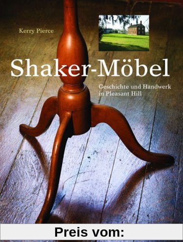 Shaker Möbel: Geschichte und Handwerk in Pleasant Hill