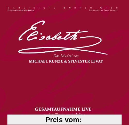 Elisabeth - Das Musical - Gesamtaufnahme Live aus dem Theater an der Wien