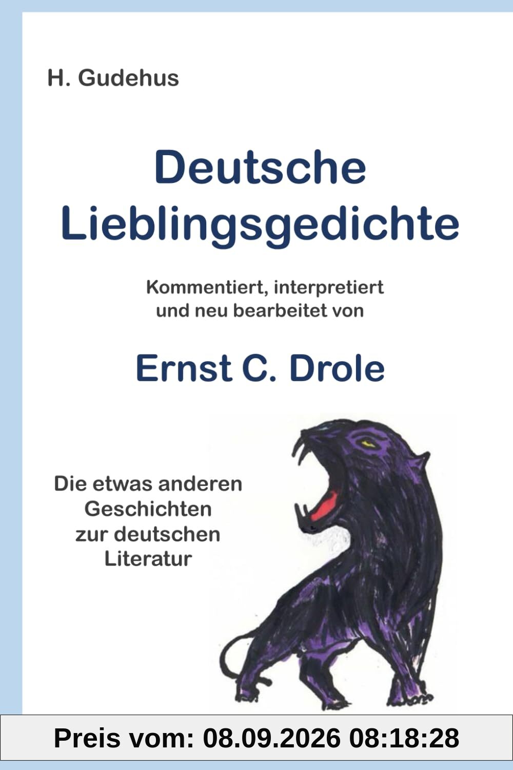 Deutsche Lieblingsgedichte: kommentiert, interpretiert und neu bearbeitet von Ernst C. Drole