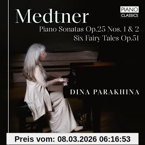 Dina Parakhina Medtner, Piano Sonatas Op.25 1 & 2