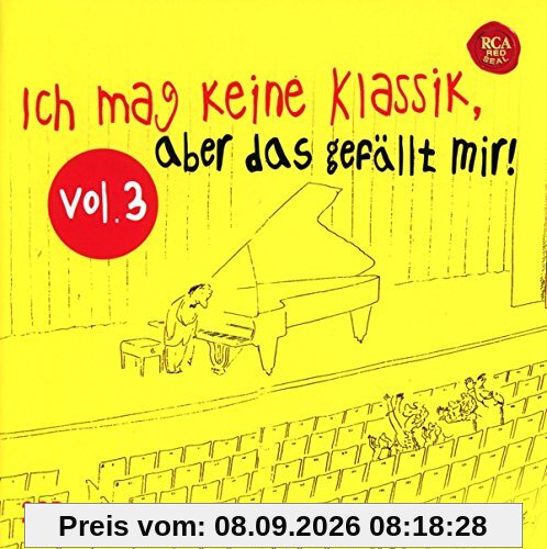 Ich mag keine Klassik, aber das gefällt mir! Vol. 3
