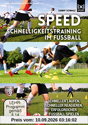 Speed Schnelligkeitstraining im Fußball - Schneller laufen, schneller reagieren, erfolgreicher Fußball spielen