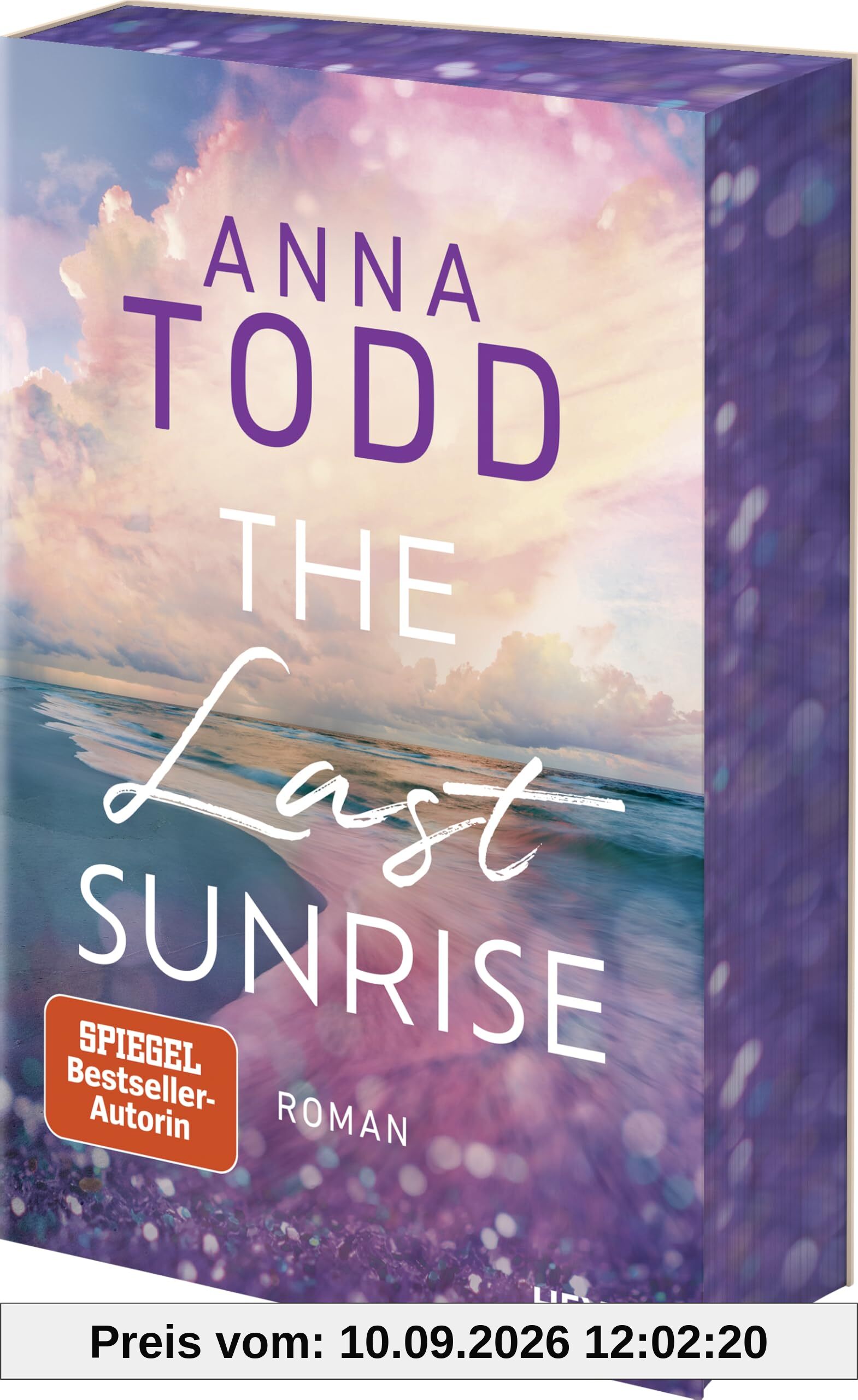 The Last Sunrise: Roman - Inspirierend, atmosphärisch, hochemotional: Anna Todd ist zurück! Mit Farbschnitt in limitierter Erstauflage