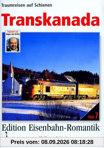 Traumreisen auf Schienen: Transkanada (Edition Eisenbahn-Romantik, Folge 7)