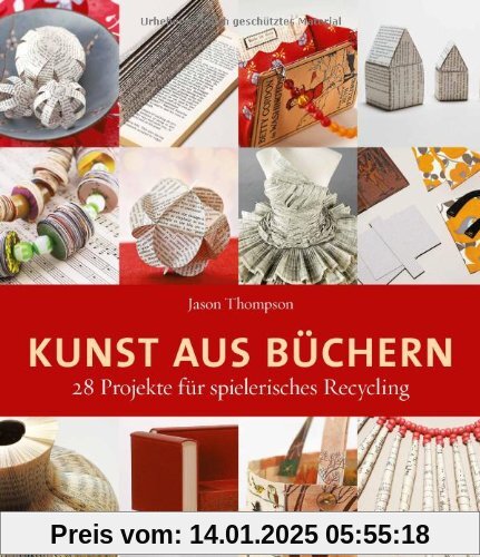 Kunst aus Büchern: 28 Projekte für spielerisches Recycling