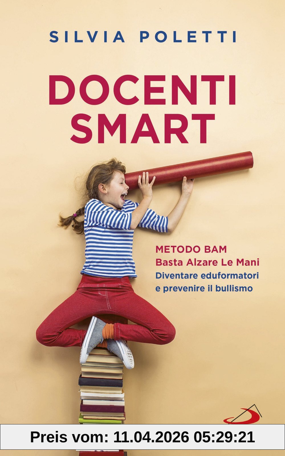 Docenti Smart. Metodo BAM. Basta Alzare Le Mani. Diventare eduformatori e prevenire il bullismo (Progetto famiglia)