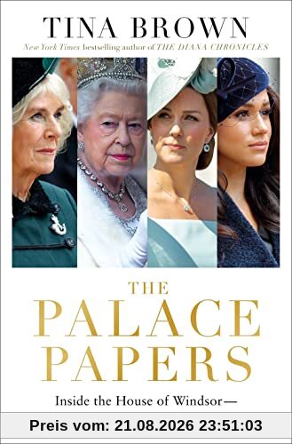 Tina Brown The Palace Papers, Inside The House Of Windsor--the Truth And The Turmoil