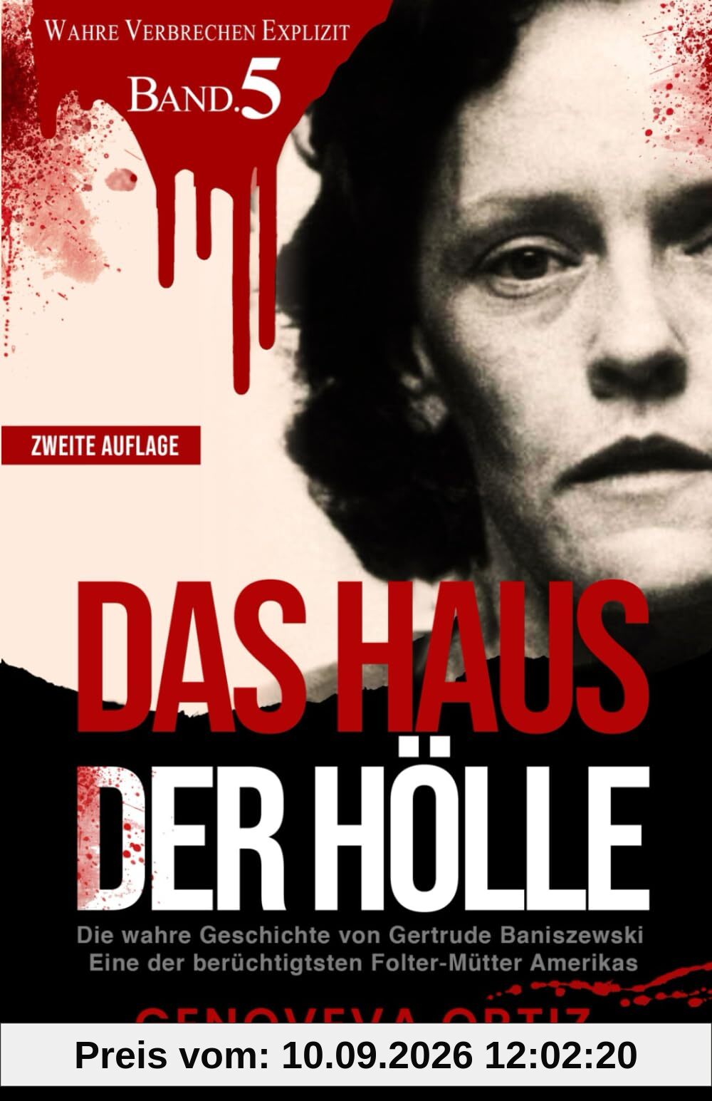Das Haus der Hölle: Die wahre Geschichte von Gertrude Baniszewski Eine der berüchtigtsten Folter-Mütter Amerikas (Wahre Verbrechen Explizit, Band 5)