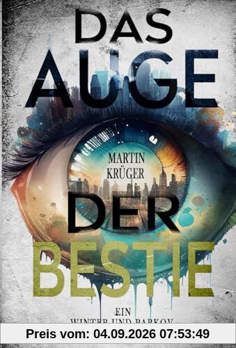 Das Auge der Bestie: Ein Winter-und-Parkov-Thriller 6