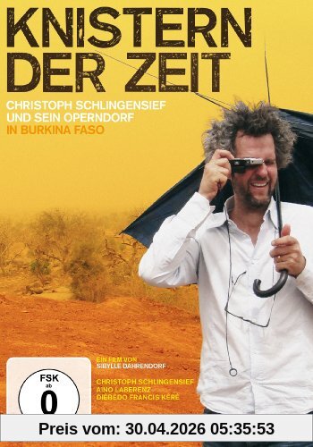 Knistern der Zeit - Christoph Schlingensief und sein Operndorf in Burkina Faso