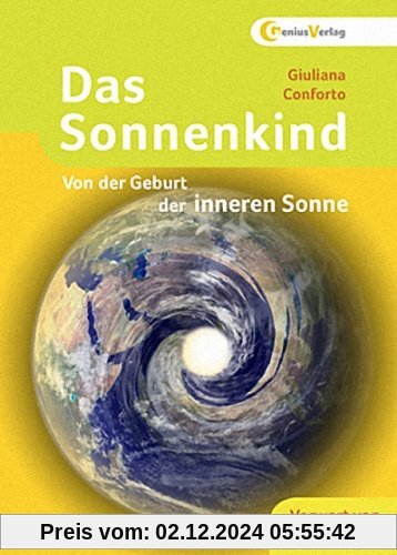 Das Sonnenkind: Von der Geburt der inneren Sonne