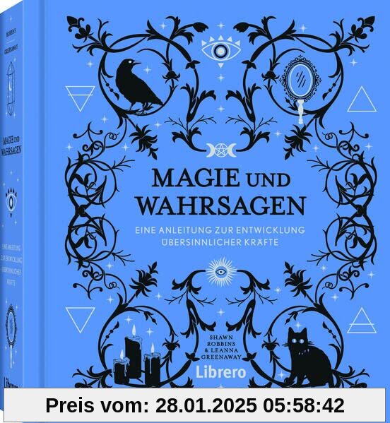 Magie und Wahrsagen: Eine Anleitung zur Entwicklung übersinnlicher Kräfte