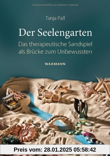 Der Seelengarten: Das therapeutische Sandspiel als Brücke zum Unbewussten