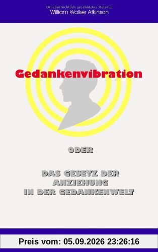 Gedankenvibration oder Das Gesetz der Anziehung in der Gedankenwelt