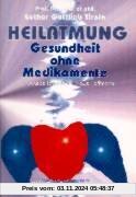 Heilatmung. Gesundheit ohne Medikamente