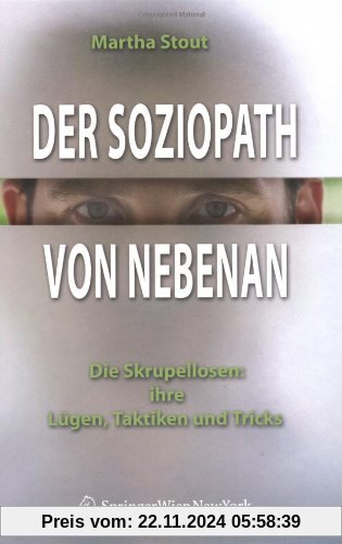 Der Soziopath von nebenan. Die Skrupellosen: ihre Lügen, Taktiken und Tricks