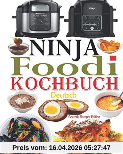 Ninja Foodi Kochbuch Deutsch: Das Handbuch für Einsteiger und der ultimative Begleiter für Ninja Foodi Multikocher + 35 Ninja Foodi Rezepte, einfache und schmackhafte Rezepte (Ninja Foodi Rezeptbuch)