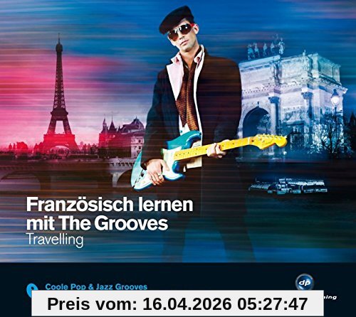 Französisch lernen mit The Grooves: Travelling.Coole Pop & Jazz Grooves / Audio-CD mit Booklet (The Grooves digital publishing)