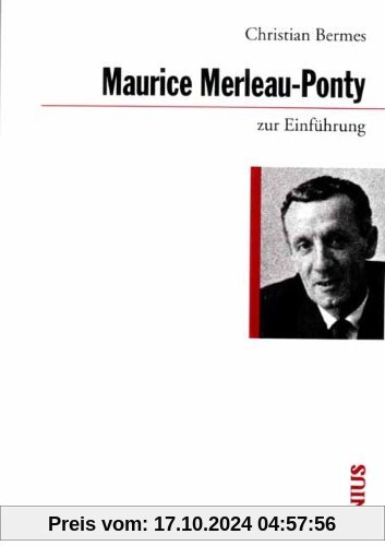 Maurice Merleau-Ponty zur Einführung