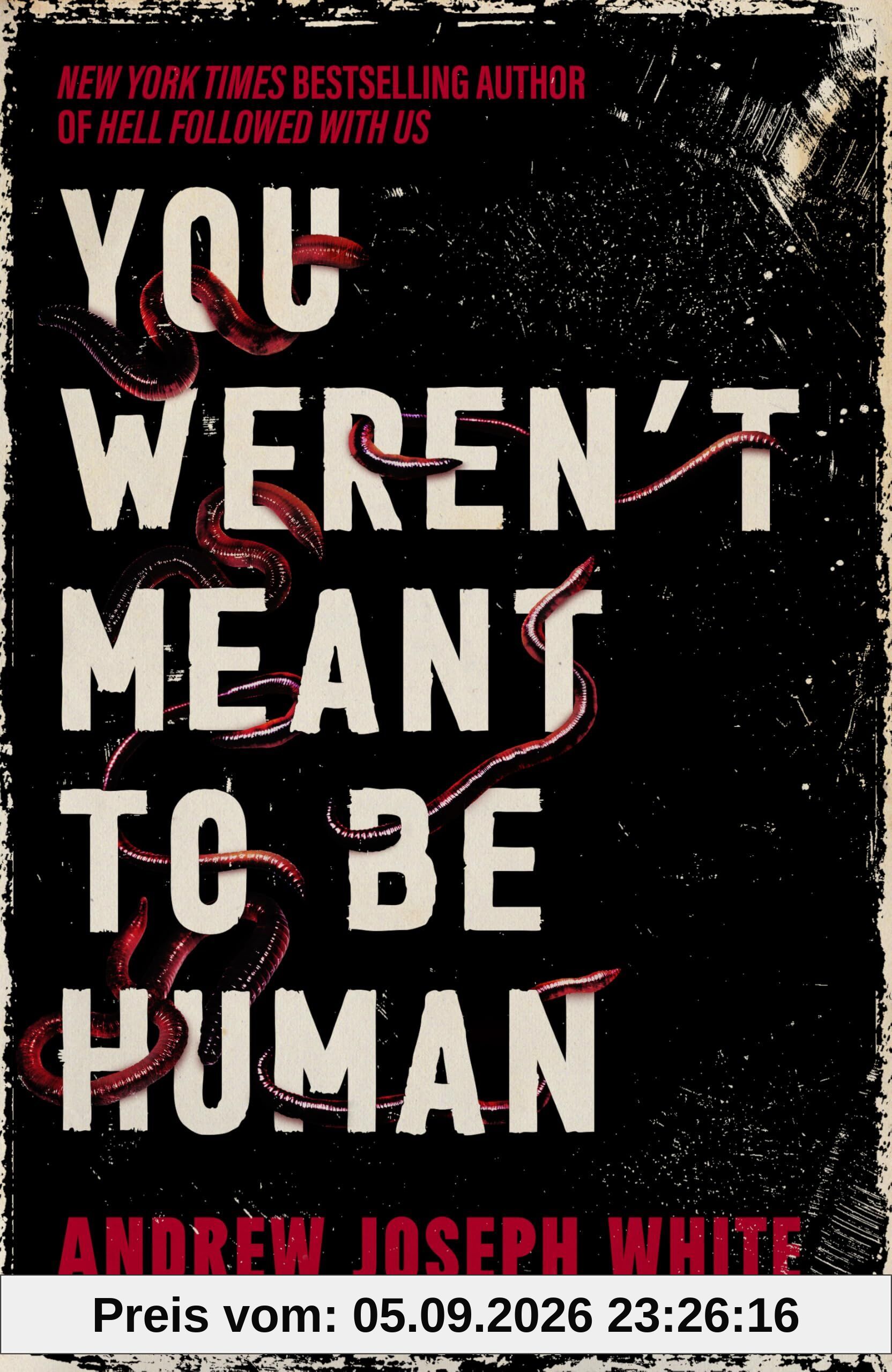 You Weren't Meant to Be Human