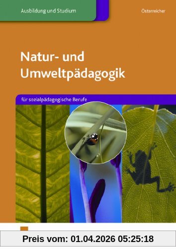 Natur- u- Umweltpädagogik. Für sozialpädagogische Berufe. Lehr-/Fachbuch (Lernmaterialien)
