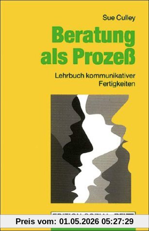 Beratung als Prozeß. Lehrbuch kommunikativer Fertigkeiten