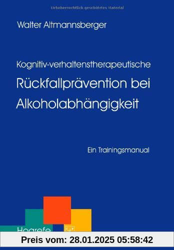 Kognitiv-verhaltenstherapeutische Rückfallprävention bei Alkoholabhängigkeit: Ein Trainingsmanual