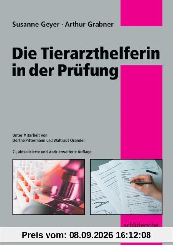 Die Tierarzthelferin in der Prüfung: Fachbegriffe und Prüfungsfragen