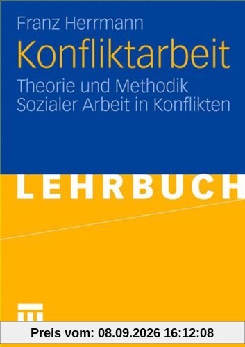 Konfliktarbeit: Theorie und Methodik Sozialer Arbeit in Konflikten (German Edition)