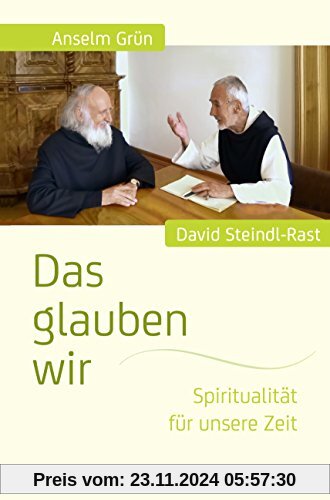 Das glauben wir. Spiritualität für unsere Zeit