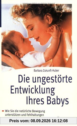 Die ungestörte Entwicklung Ihres Babys: Wie Sie die natürliche Bewegung unterstützen und Fehlhaltungen vermeiden