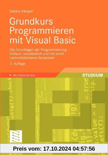 Grundkurs Programmieren mit Visual Basic: Die Grundlagen der Programmierung - Einfach, verständlich und mit leicht nachv