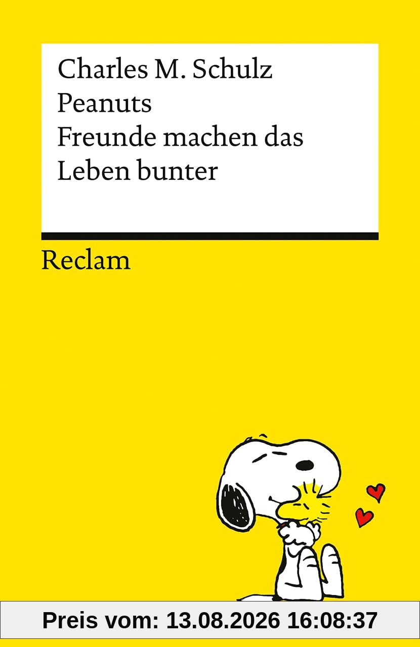 Peanuts. Freunde machen das Leben bunter: Das Beste über Freundschaft, Treue und Zusammenhalt von den Kultfiguren von Charles M. Schulz – Kultbuch zum Verschenken (Reclams Universal-Bibliothek)
