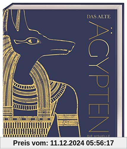 Das alte Ägypten: Die visuelle Geschichte