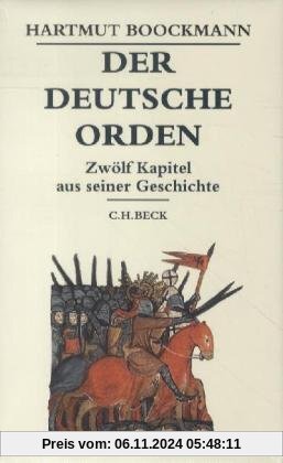 Der Deutsche Orden: Zwölf Kapitel aus seiner Geschichte