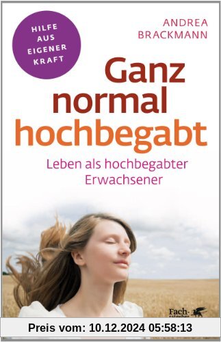 Ganz normal hochbegabt: Leben als hochbegabter Erwachsener