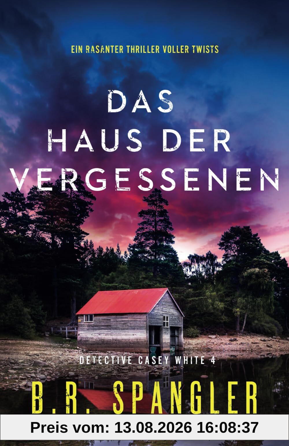 Das Haus der Vergessenen: Ein rasanter Thriller voller Twists (Detective Casey White, Band 4)